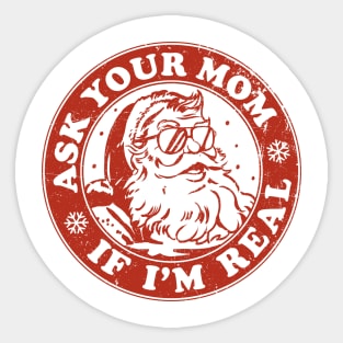 Ask your mom if I'm real Sticker